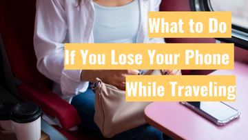 What to Do If You Lose Your Phone While Traveling